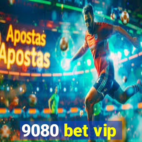 9080 bet vip